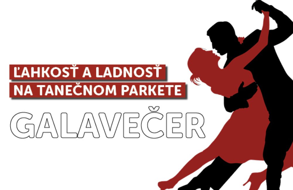 ĽAHKOSŤ A LADNOSŤ NA TANEČNOM PARKETE - GALAVEČER