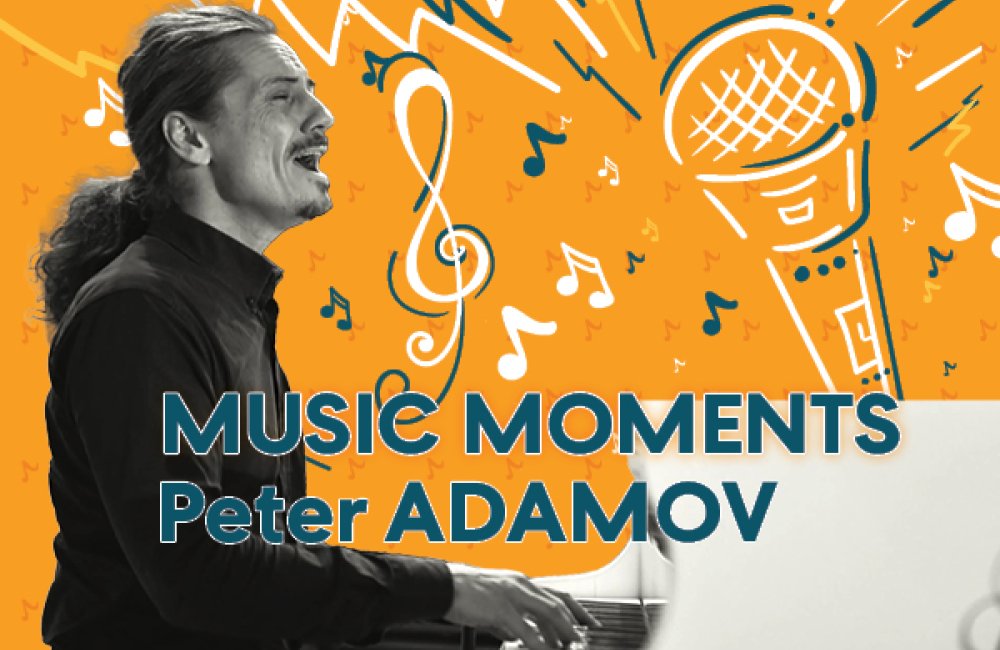 MUSIC MOMENTS: PETER ADAMOV