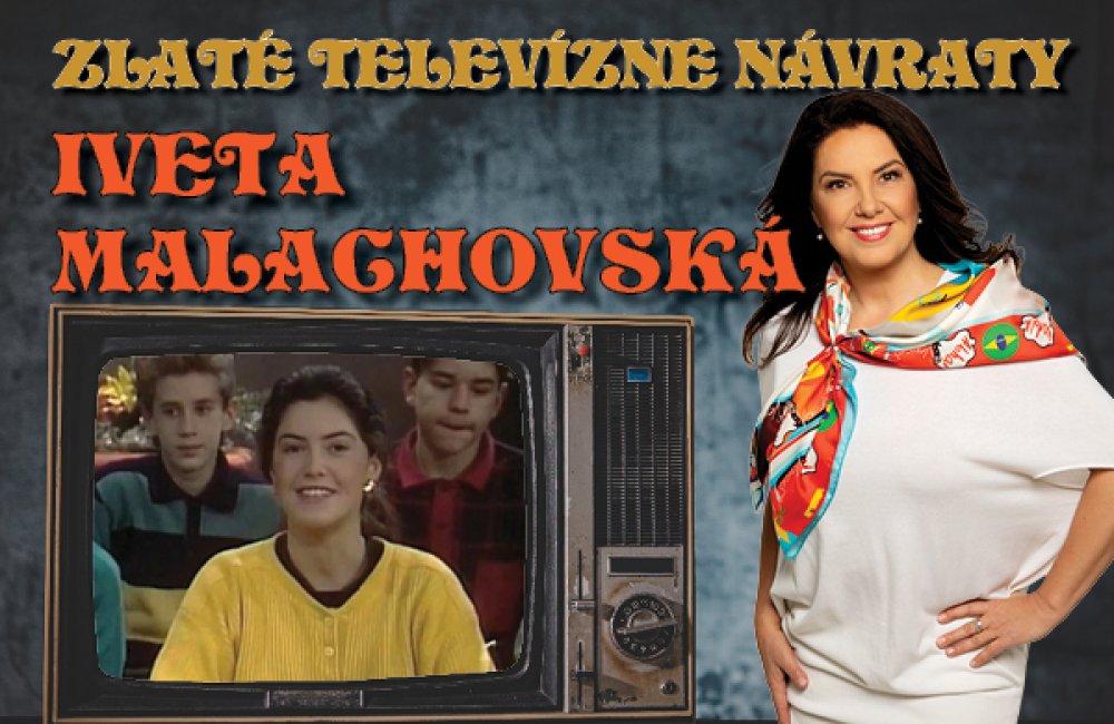 ZLATÉ TELEVÍZNE NÁVRATY / Iveta Malachovská